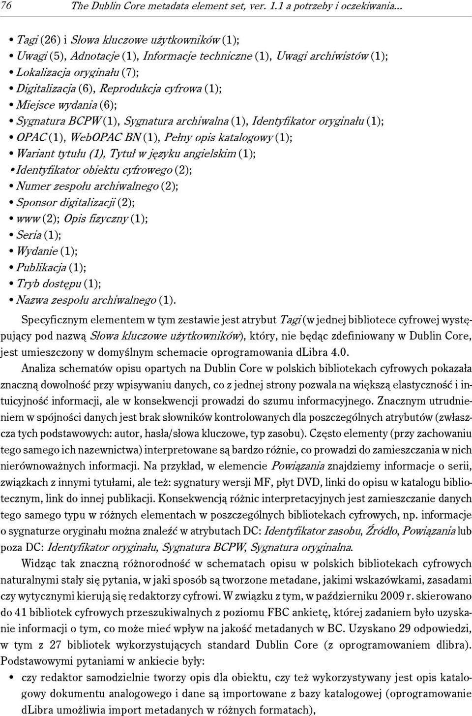 Miejsce wydania (6); Sygnatura BCPW (1), Sygnatura archiwalna (1), Identyfikator oryginału (1); OPAC (1), WebOPAC BN (1), Pełny opis katalogowy (1); Wariant tytułu (1), Tytuł w języku angielskim (1);