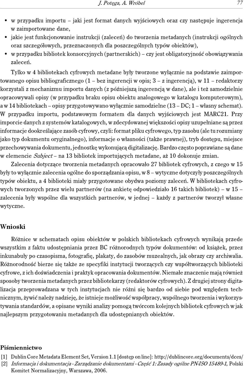 (instrukcji ogólnych oraz szczegółowych, przeznaczonych dla poszczególnych typów obiektów), w przypadku bibliotek konsorcyjnych (partnerskich) czy jest obligatoryjność obowiązywania zaleceń.