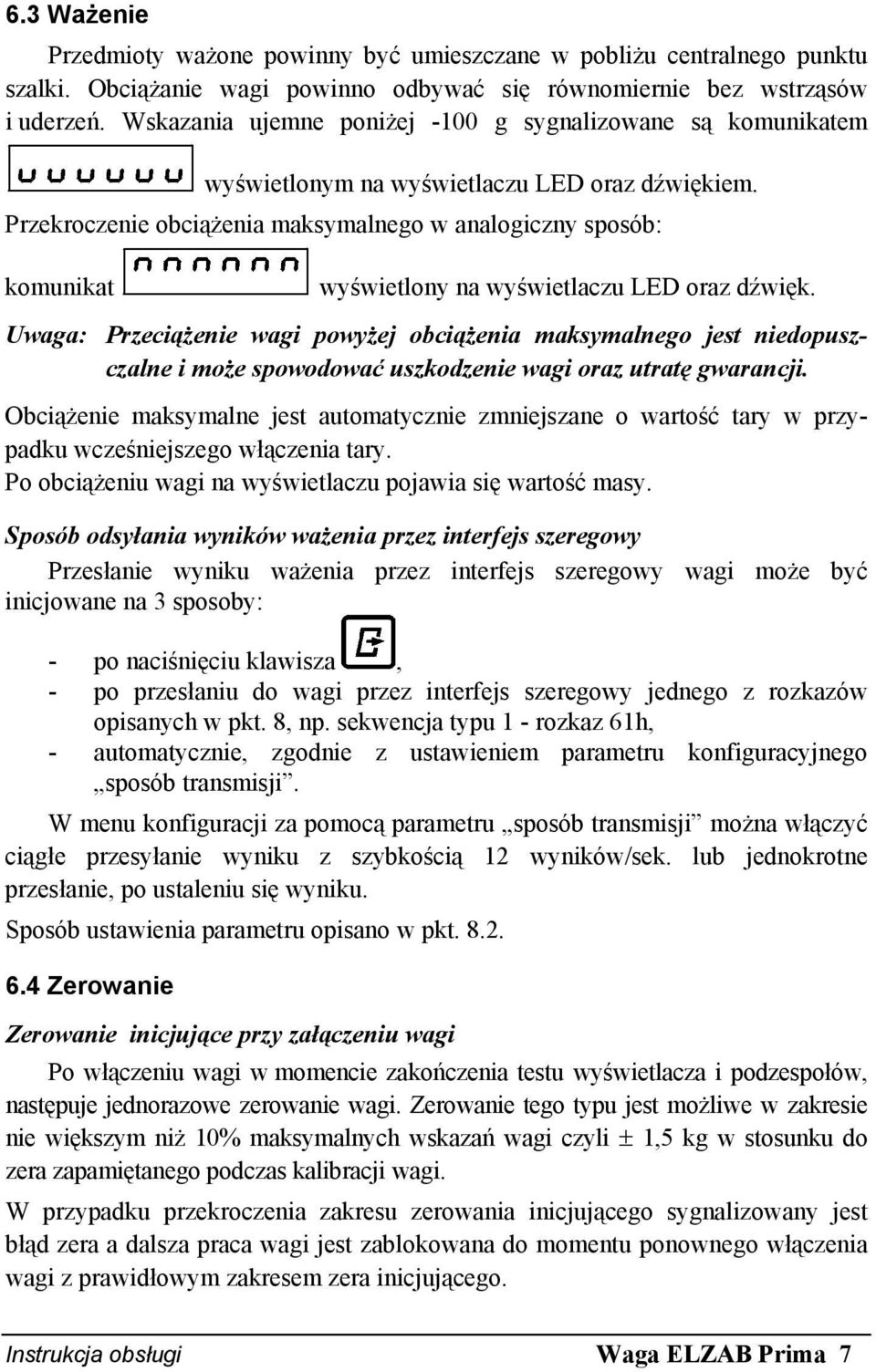 Przekroczenie obciążenia maksymalnego w analogiczny sposób: komunikat wyświetlony na wyświetlaczu LED oraz dźwięk.