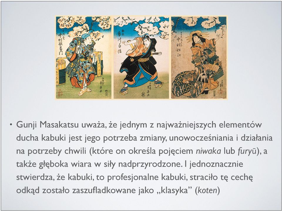 furyū), a także głęboka wiara w siły nadprzyrodzone.