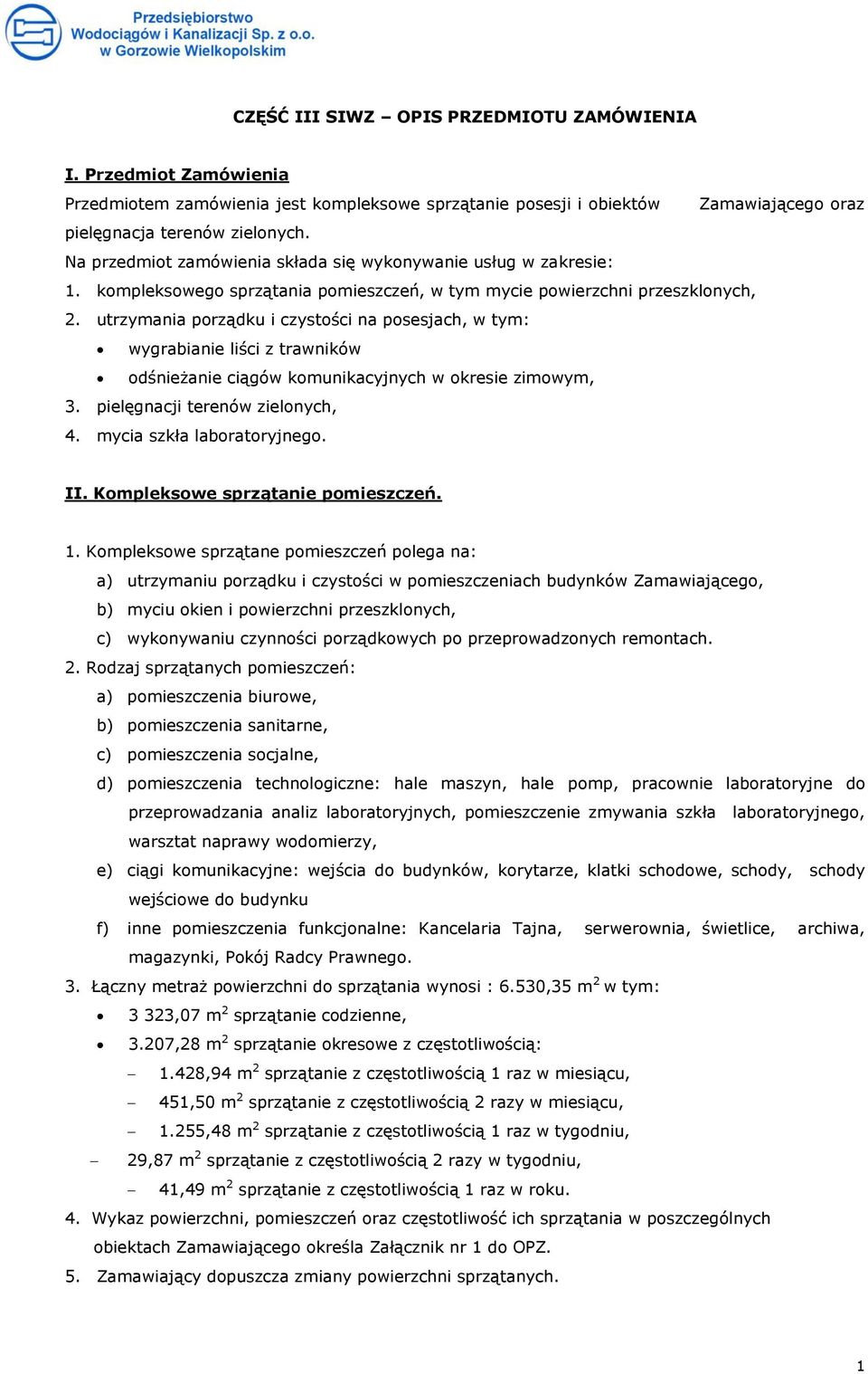 utrzymania porządku i czystości na posesjach, w tym: wygrabianie liści z trawników odśnieżanie ciągów komunikacyjnych w okresie zimowym, 3. pielęgnacji terenów zielonych, 4.