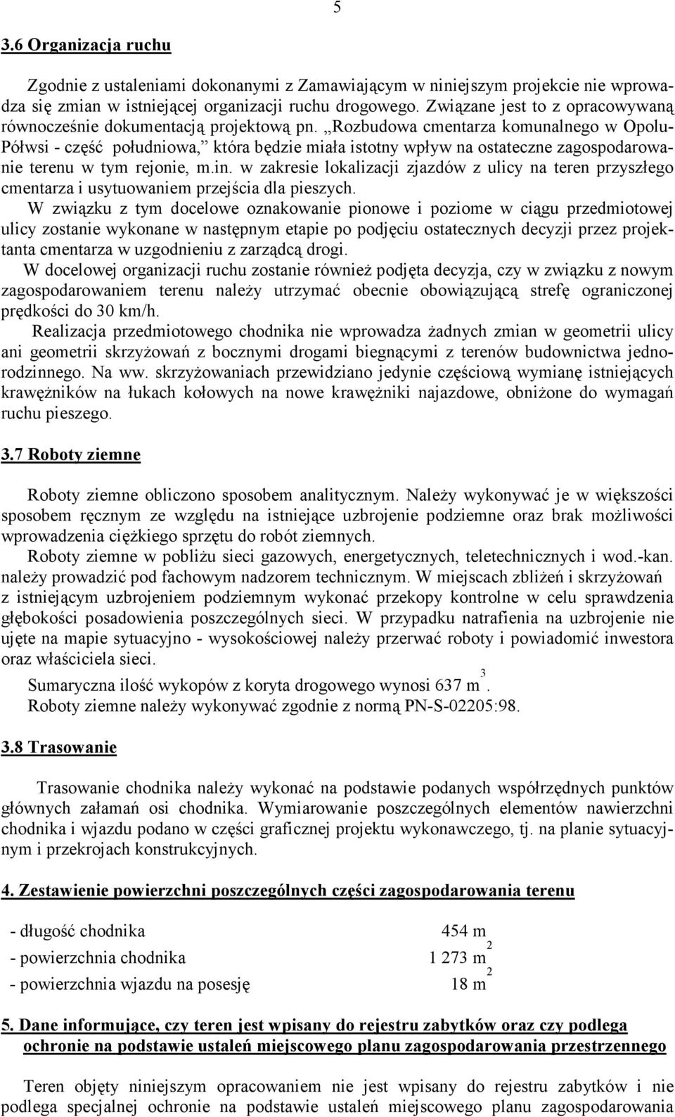 Rozbudowa cmentarza komunalnego w Opolu- Półwsi - część południowa, która będzie miała istotny wpływ na ostateczne zagospodarowanie terenu w tym rejonie, m.in.
