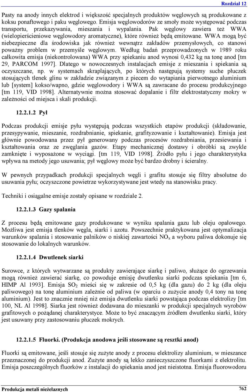 Pak węglowy zawiera też WWA (wielopierścieniowe węglowodory aromatyczne), które również będą emitowane.