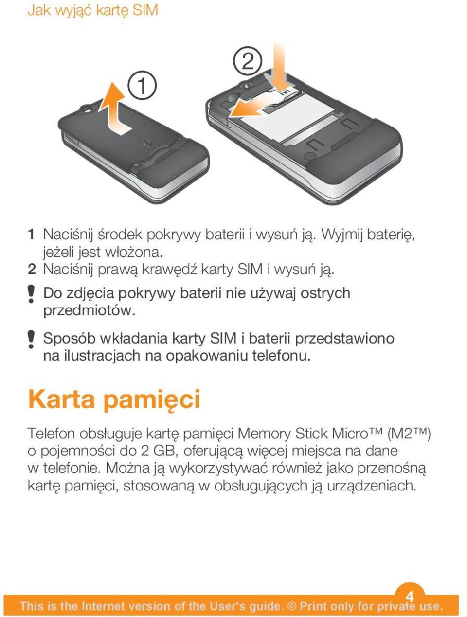 Sposób wkładania karty SIM i baterii przedstawiono na ilustracjach na opakowaniu telefonu.