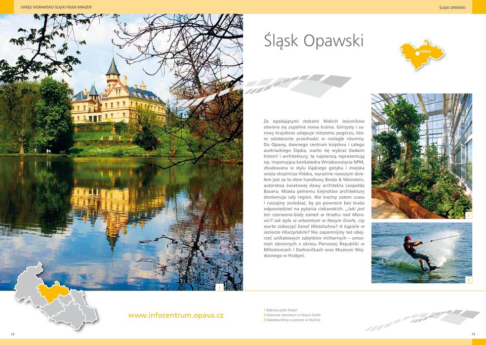 Do Opawy, dawnego centrum księstwa i całego austriackiego Śląska, warto się wybrać śladami historii i architektury; tę najstarszą reprezentują np.