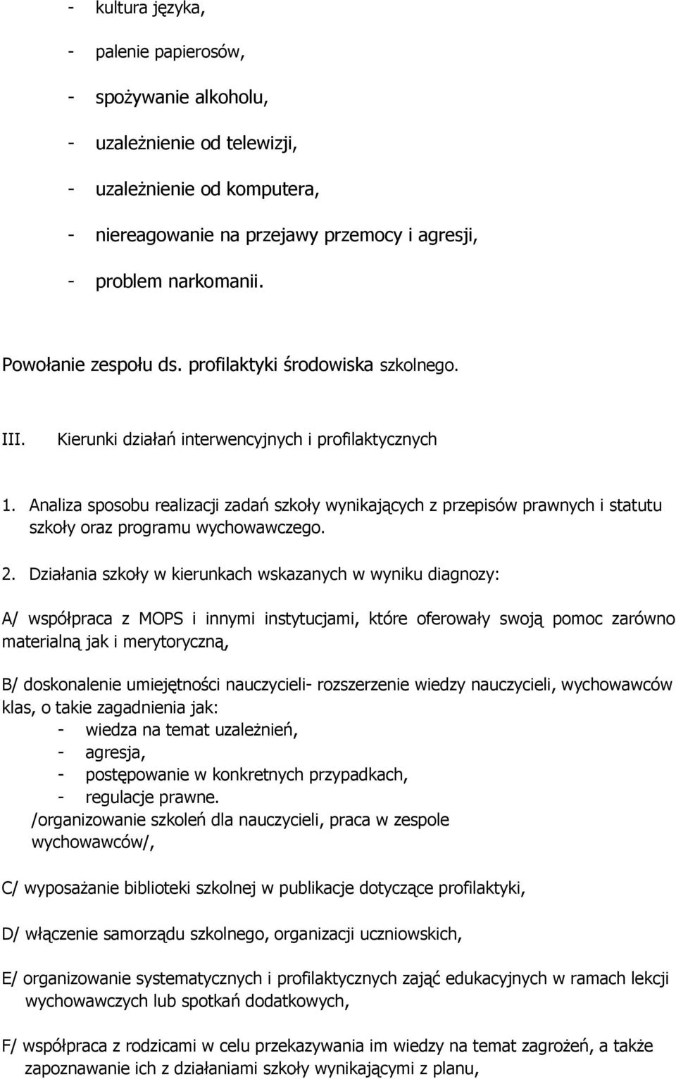 Analiza sposobu realizacji zadań szkoły wynikających z przepisów prawnych i statutu szkoły oraz programu wychowawczego. 2.