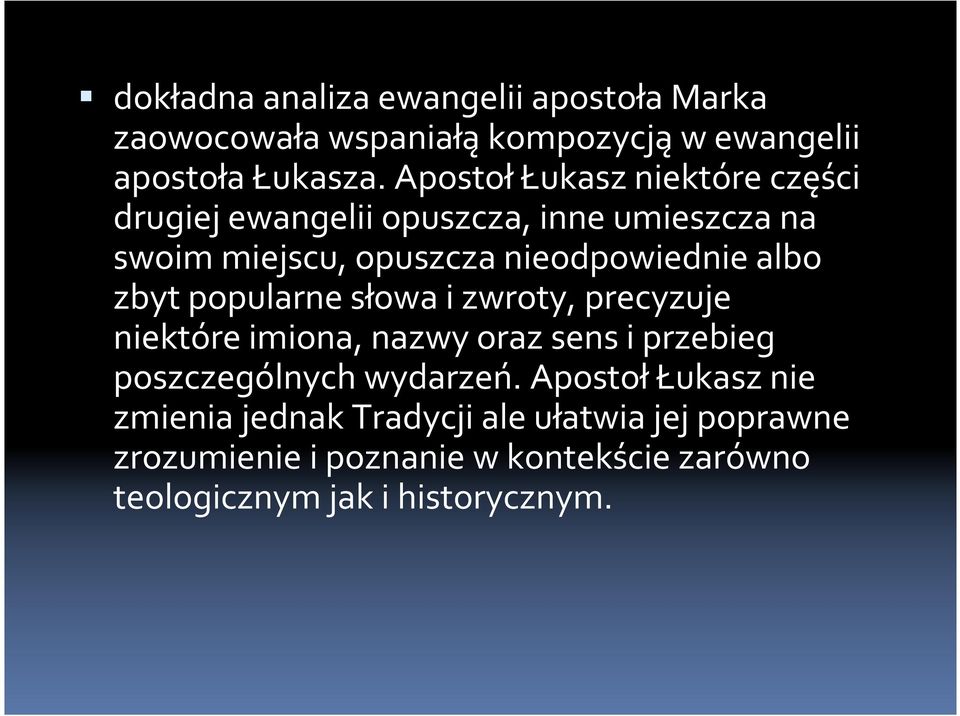 albo zbyt popularne słowa i zwroty, precyzuje niektóre imiona, nazwy oraz sens i przebieg poszczególnych wydarzeń.