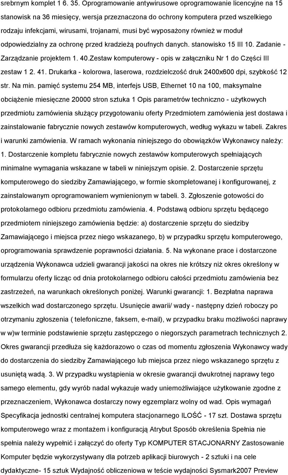 wyposażony również w moduł odpowiedzialny za ochronę przed kradzieżą poufnych danych. stanowisko 15 III 10. Zadanie - Zarządzanie projektem 1. 40.