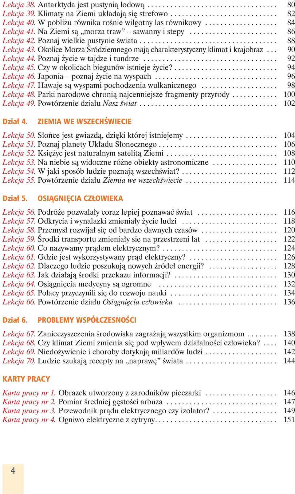 Okolice Morza ródziemnego maj charakterystyczny klimat i krajobraz... 90 Lekcja 44. Poznaj ycie w tajdze i tundrze................................... 92 Lekcja 45.