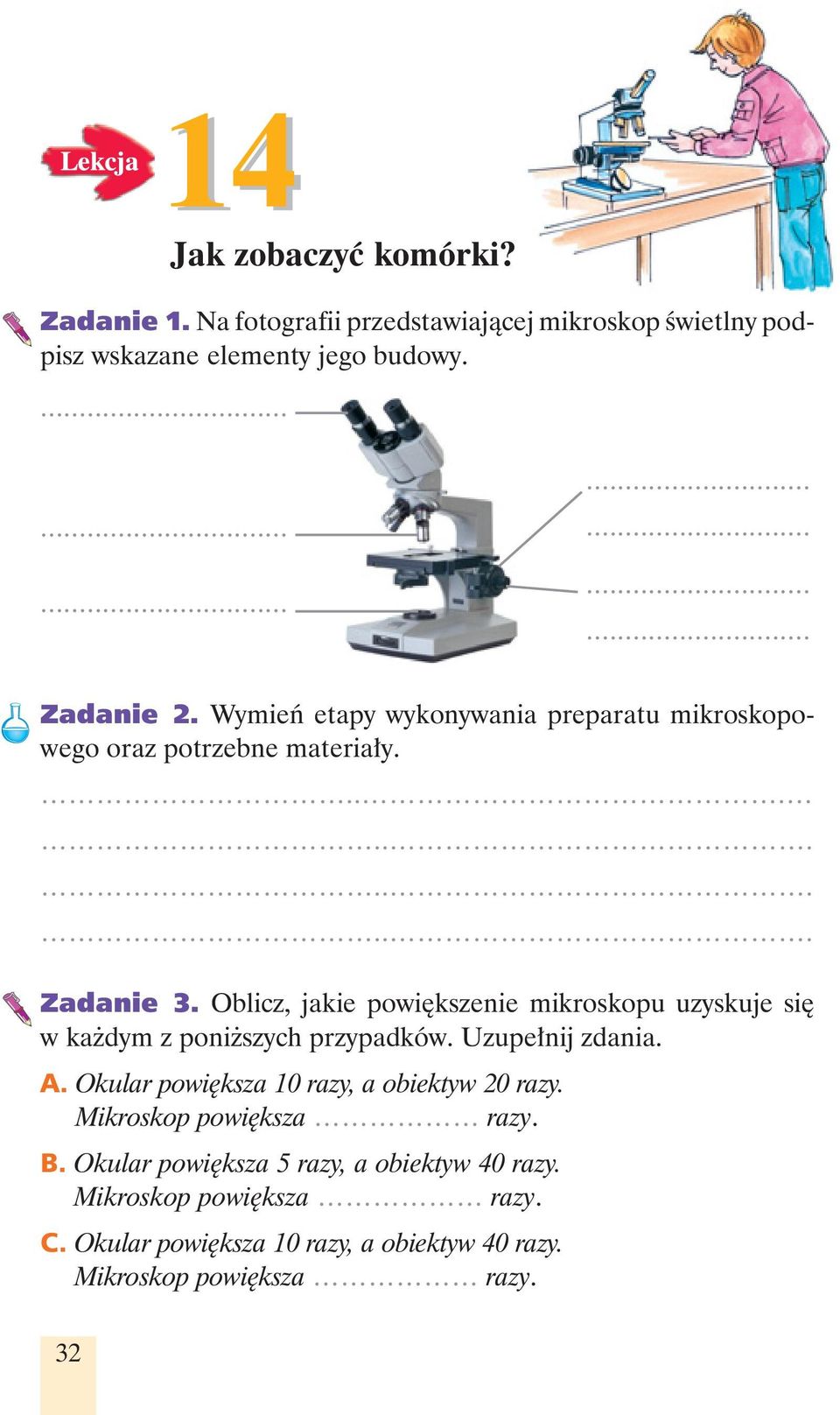 Oblicz, jakie powiększenie mikroskopu uzyskuje się w każdym z poniższych przypadków. Uzupełnij zdania. A.