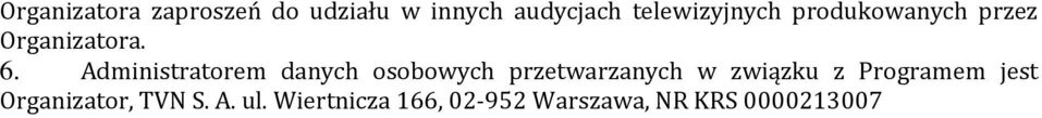 Administratorem danych osobowych przetwarzanych w związku z