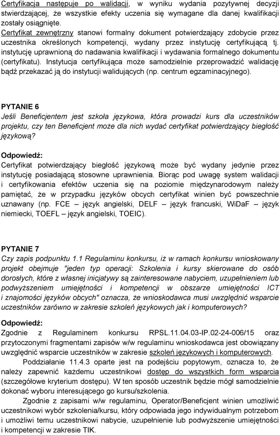 instytucję uprawnioną do nadawania kwalifikacji i wydawania formalnego dokumentu (certyfikatu).