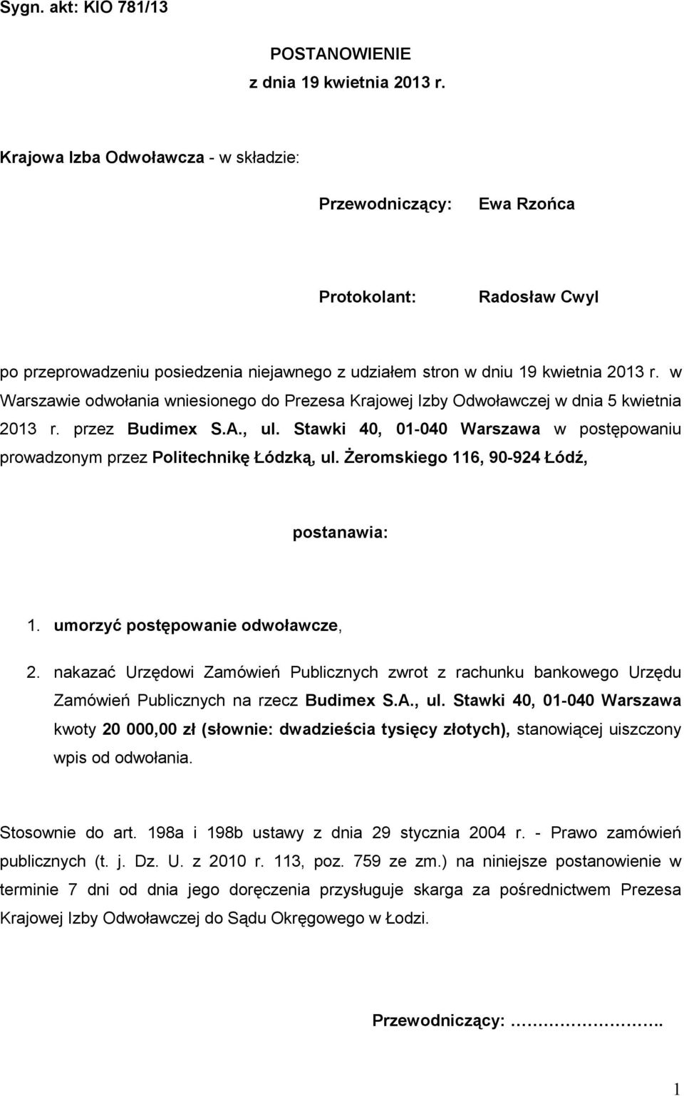 w Warszawie odwołania wniesionego do Prezesa Krajowej Izby Odwoławczej w dnia 5 kwietnia 2013 r. przez Budimex S.A., ul.