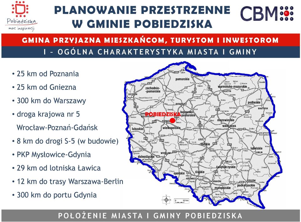 km do drogi S-5 (w budowie) PKP Mysłowice-Gdynia 29 km od lotniska Ławica 12 km do trasy