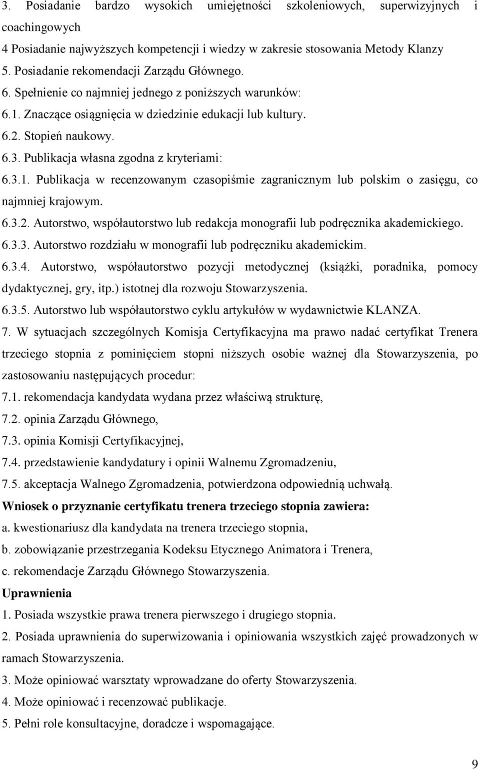 Publikacja własna zgodna z kryteriami: 6.3.1. Publikacja w recenzowanym czasopiśmie zagranicznym lub polskim o zasięgu, co najmniej krajowym. 6.3.2.