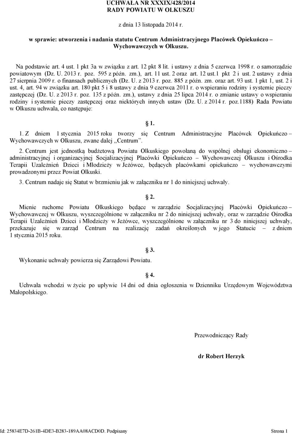 1 pkt 2 i ust. 2 ustawy z dnia 27 sierpnia 2009 r. o finansach publicznych (Dz. U. z 2013 r. poz. 885 z późn. zm. oraz art. 93 ust. 1 pkt 1, ust. 2 i ust. 4, art. 94 w związku art.