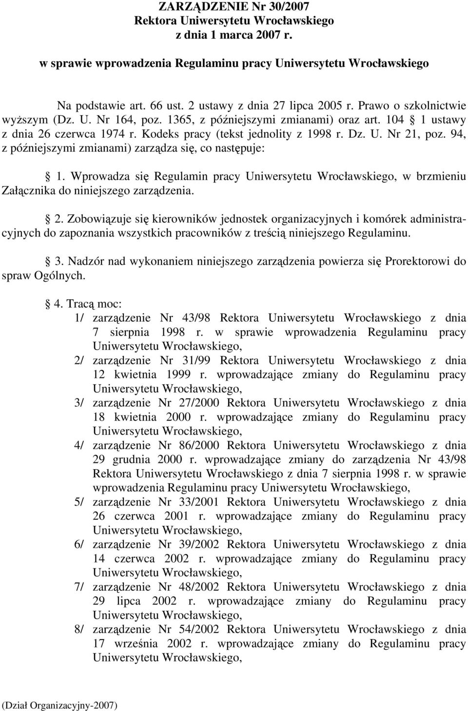 Kodeks pracy (tekst jednolity z 1998 r. Dz. U. Nr 21, poz. 94, z późniejszymi zmianami) zarządza się, co następuje: 1.