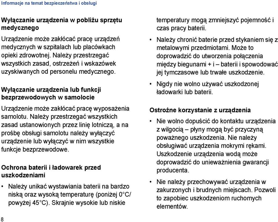 Wyłączanie urządzenia lub funkcji bezprzewodowych w samolocie Urządzenie może zakłócać pracę wyposażenia samolotu.