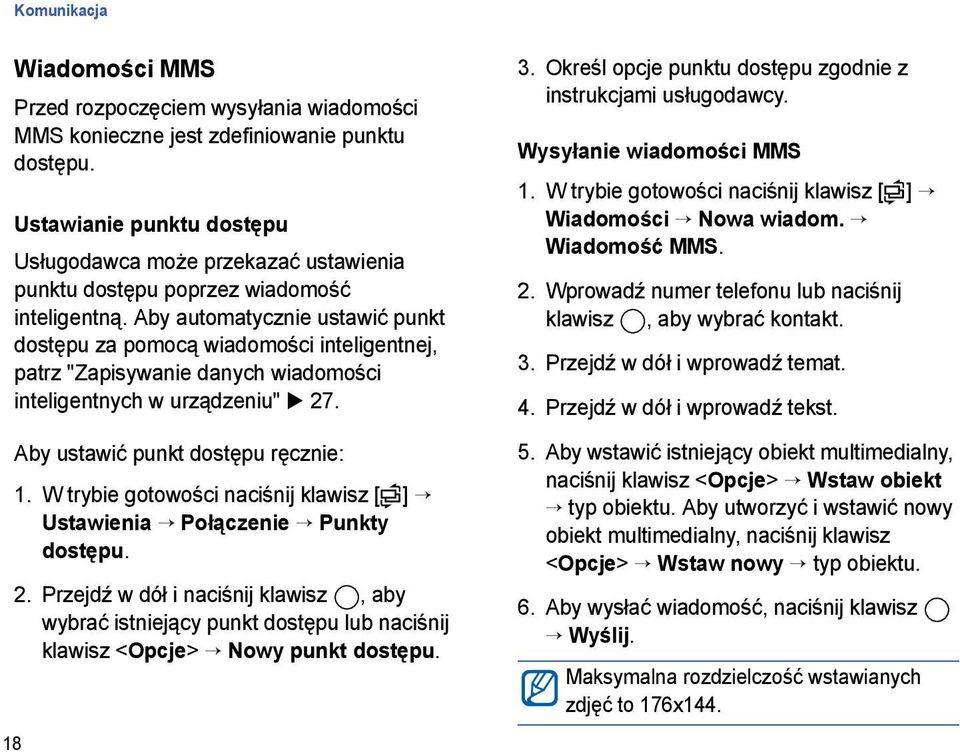 Aby automatycznie ustawić punkt dostępu za pomocą wiadomości inteligentnej, patrz "Zapisywanie danych wiadomości inteligentnych w urządzeniu" 27.