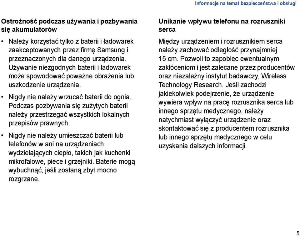 Podczas pozbywania się zużytych baterii należy przestrzegać wszystkich lokalnych przepisów prawnych.