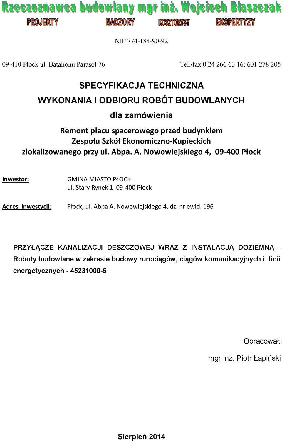 Ekonomiczno-Kupieckich zlokalizowanego przy ul. Abpa. A. Nowowiejskiego 4, 09-400 Płock Inwestor: GMINA MIASTO PŁOCK ul.
