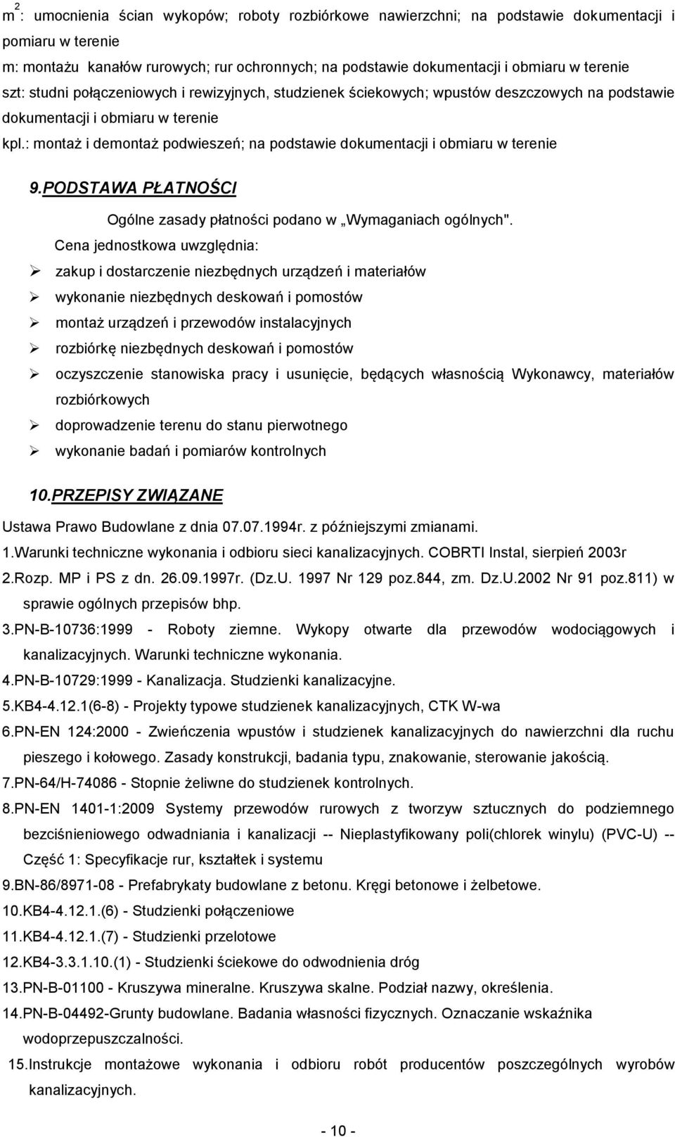 : montaż i demontaż podwieszeń; na podstawie dokumentacji i obmiaru w terenie 9.PODSTAWA PŁATNOŚCI Ogólne zasady płatności podano w Wymaganiach ogólnych".