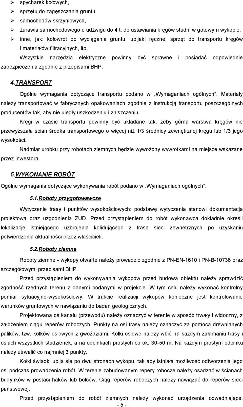 4.TRANSPORT Ogólne wymagania dotyczące transportu podano w Wymaganiach ogólnych".