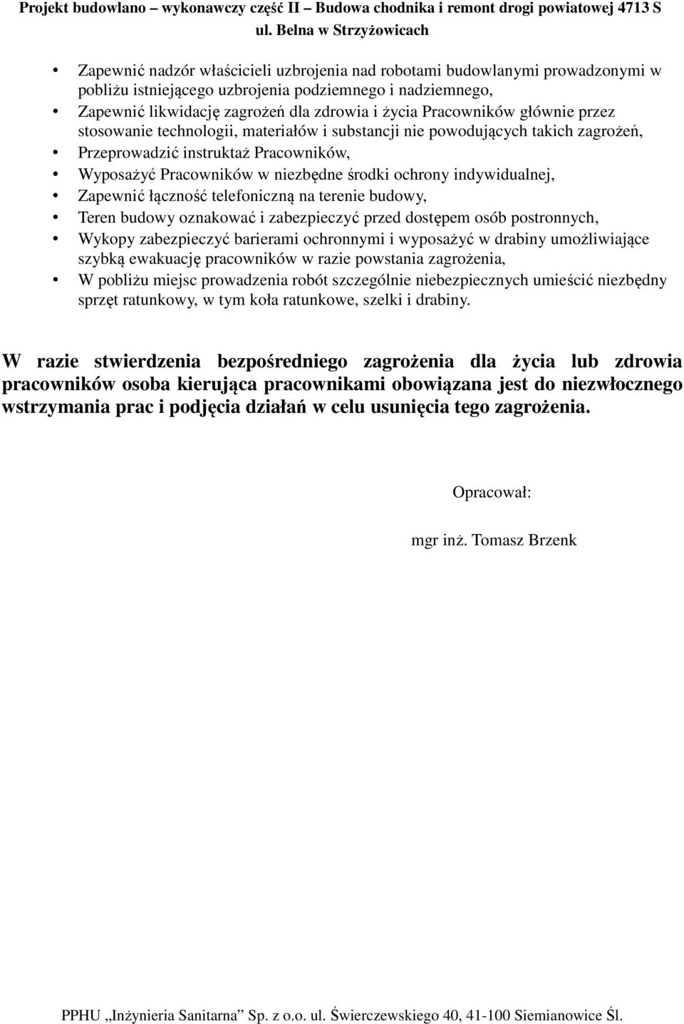 Zapewnić łączność telefoniczną na terenie budowy, Teren budowy oznakować i zabezpieczyć przed dostępem osób postronnych, Wykopy zabezpieczyć barierami ochronnymi i wyposażyć w drabiny umożliwiające