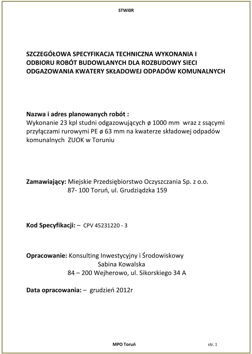 komunalnych ZUOK w Toruniu Zamawiający: Miejskie Przedsiębiorstwo Oczyszczania Sp. z o.o. 87-100 Toruń, ul.