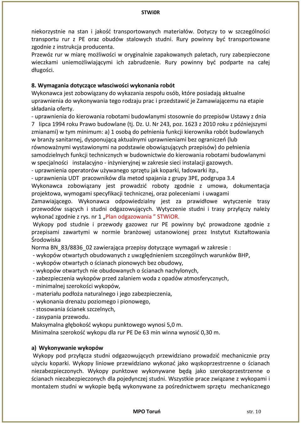 Rury powinny być podparte na całej długości. 8.