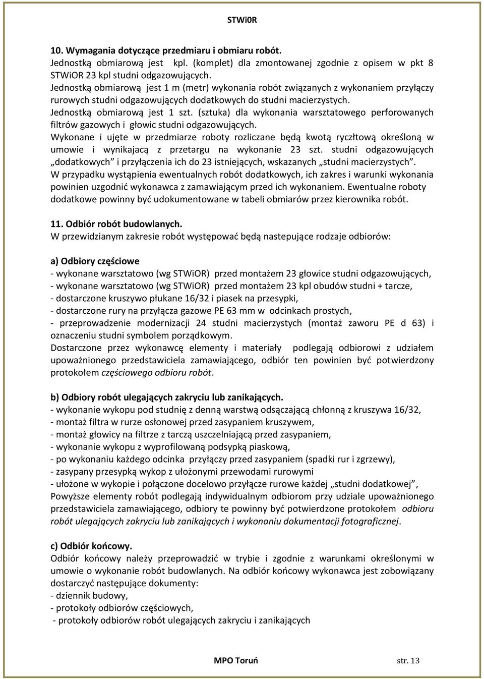 (sztuka) dla wykonania warsztatowego perforowanych filtrów gazowych i głowic studni odgazowujących.