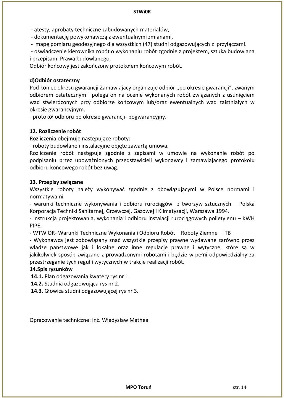 d)odbiór ostateczny Pod koniec okresu gwarancji Zamawiajacy organizuje odbiór,,po okresie gwarancji.