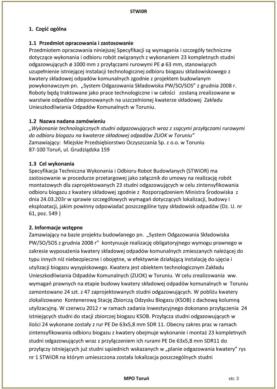 studni odgazowujących ø 1000 mm z przyłączami rurowymi PE ø 63 mm, stanowiących uzupełnienie istniejącej instalacji technologicznej odbioru biogazu składowiskowego z kwatery składowej odpadów