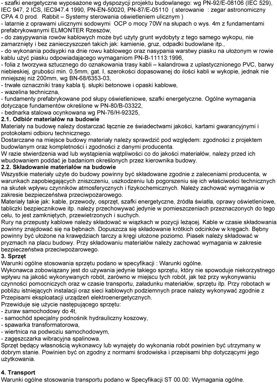 4m z fundamentami prefabrykowanymi ELMONTER Rzeszów, - do zasypywania rowów kablowych może być użyty grunt wydobyty z tego samego wykopu, nie zamarznięty i bez zanieczyszczeń takich jak: kamienie,