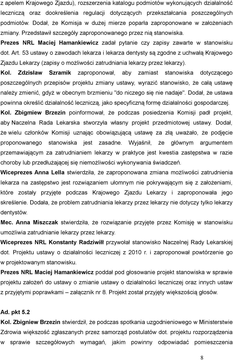 Prezes NRL Maciej Hamankiewicz zadał pytanie czy zapisy zawarte w stanowisku dot. Art.