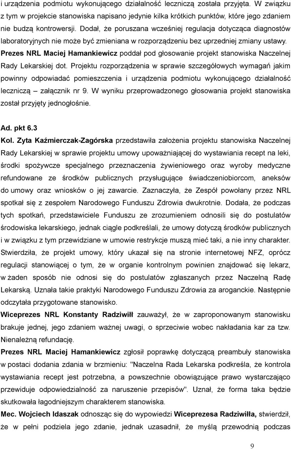 Prezes NRL Maciej Hamankiewicz poddał pod głosowanie projekt stanowiska Naczelnej Rady Lekarskiej dot.