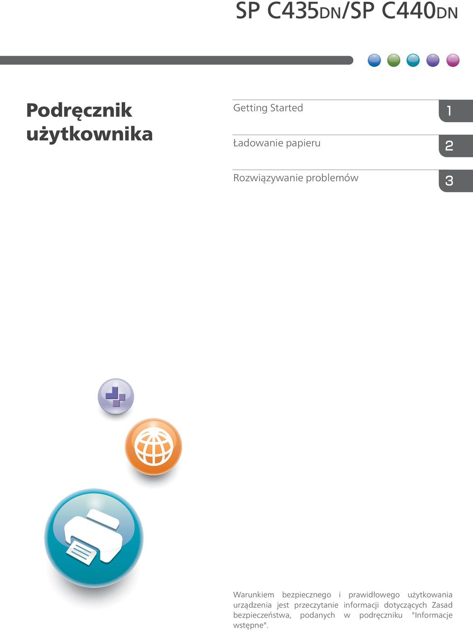 użytkowania urządzenia jest przeczytanie informacji
