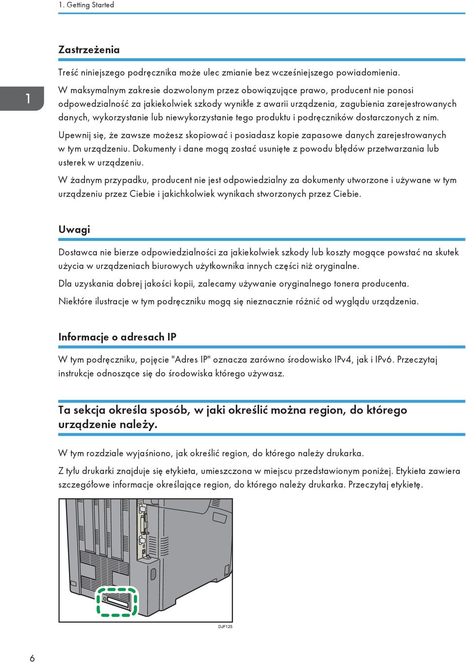lub niewykorzystanie tego produktu i podręczników dostarczonych z nim. Upewnij się, że zawsze możesz skopiować i posiadasz kopie zapasowe danych zarejestrowanych w tym urządzeniu.