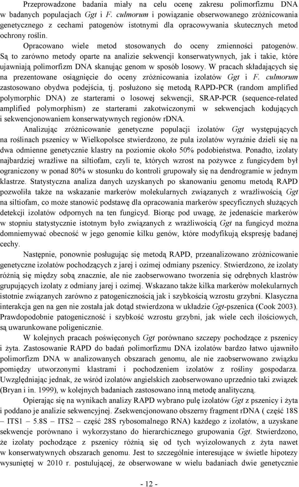 Opracowano wiele metod stosowanych do oceny zmienności patogenów.