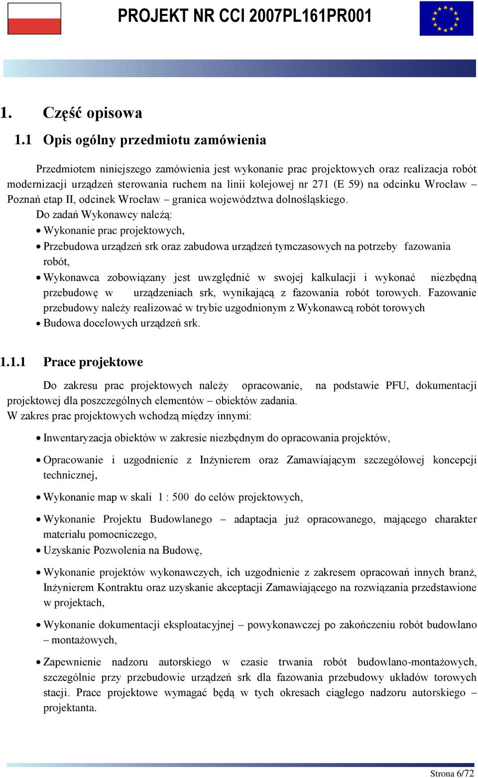na odcinku Wrocław Poznań etap II, odcinek Wrocław granica województwa dolnośląskiego.