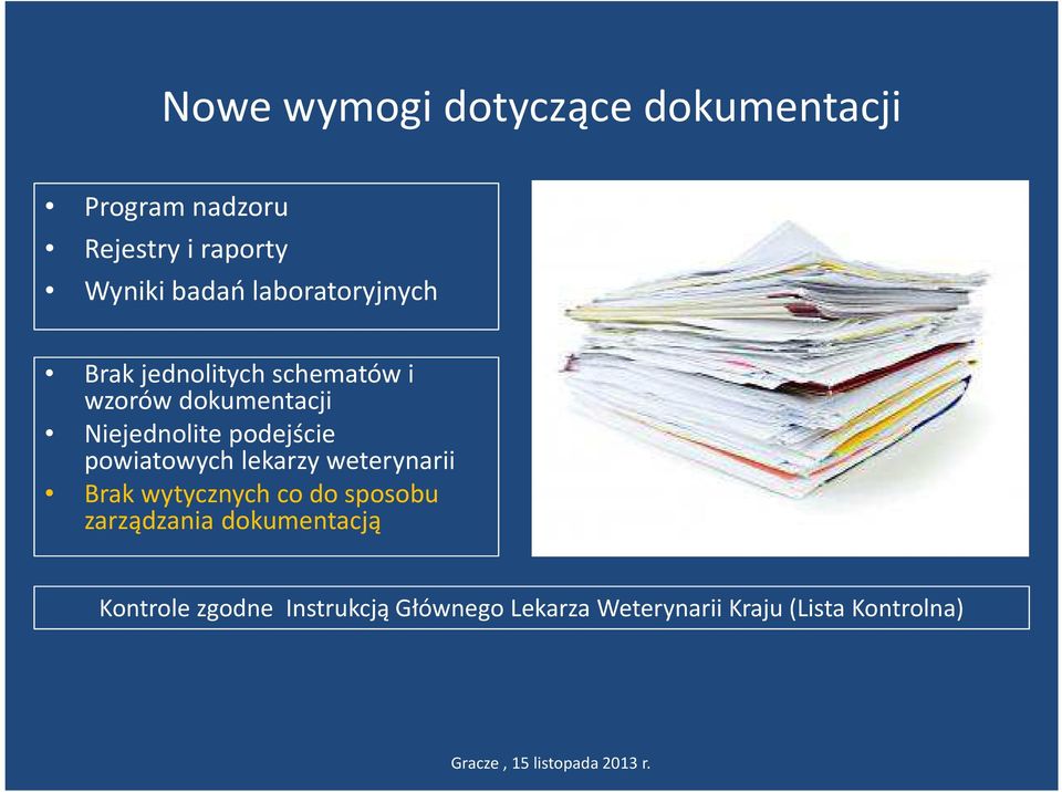 podejście powiatowych lekarzy weterynarii Brak wytycznych co do sposobu zarządzania