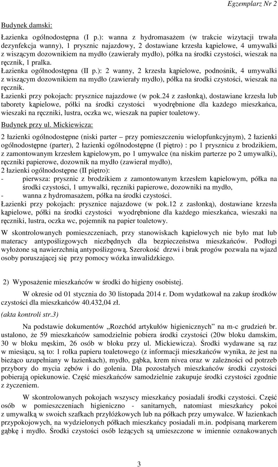 środki czystości, wieszak na ręcznik, 1 pralka. Łazienka ogólnodostępna (II p.