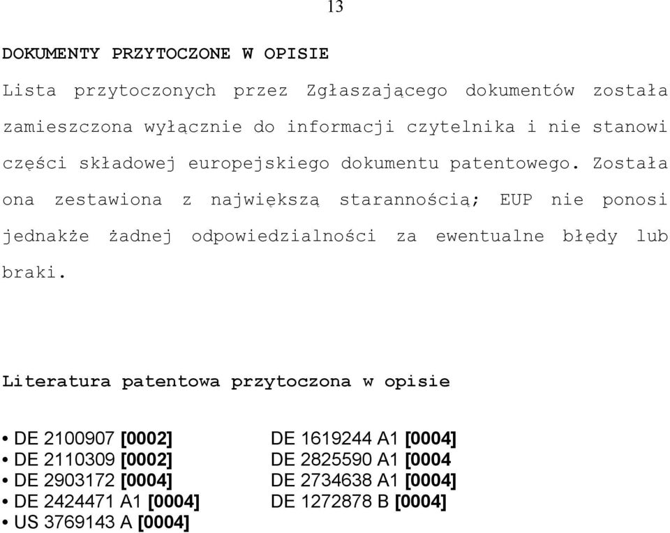 Została ona zestawiona z największą starannością; EUP nie ponosi jednakże żadnej odpowiedzialności za ewentualne błędy lub braki.