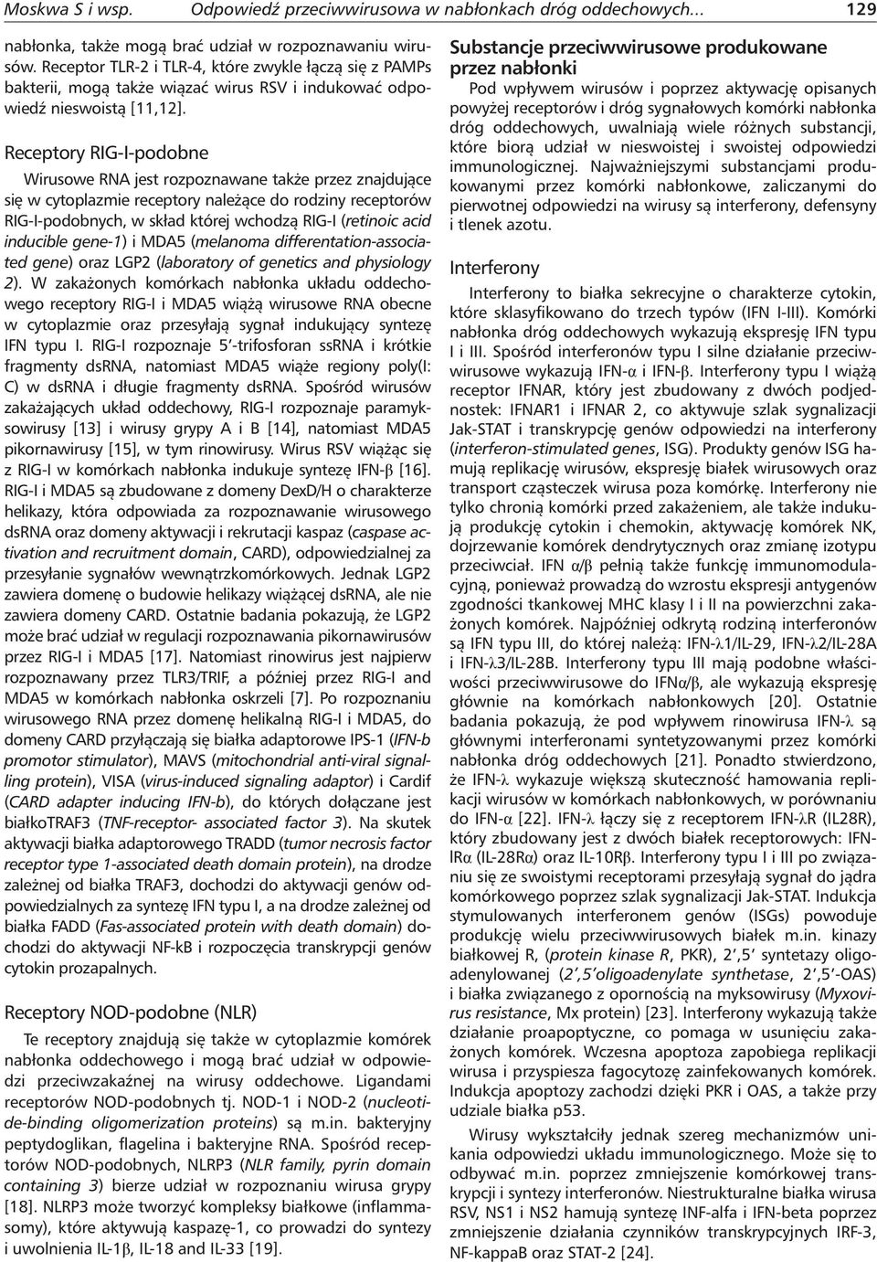 inducible gene-1) i MDA5 (melanoma differentation-associated gene) oraz LGP2 (laboratory of genetics and physiology 2).