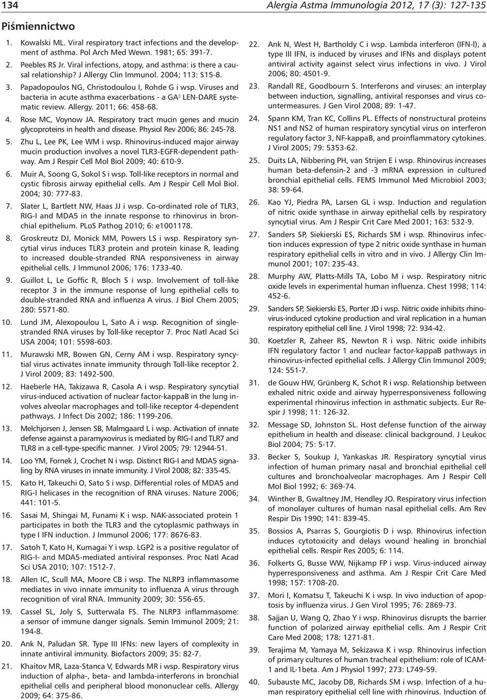 Viruses and bacteria in acute asthma exacerbations - a GA² LEN-DARE systematic review. Allergy. 2011; 66: 458-68. 4. Rose MC, Voynow JA.