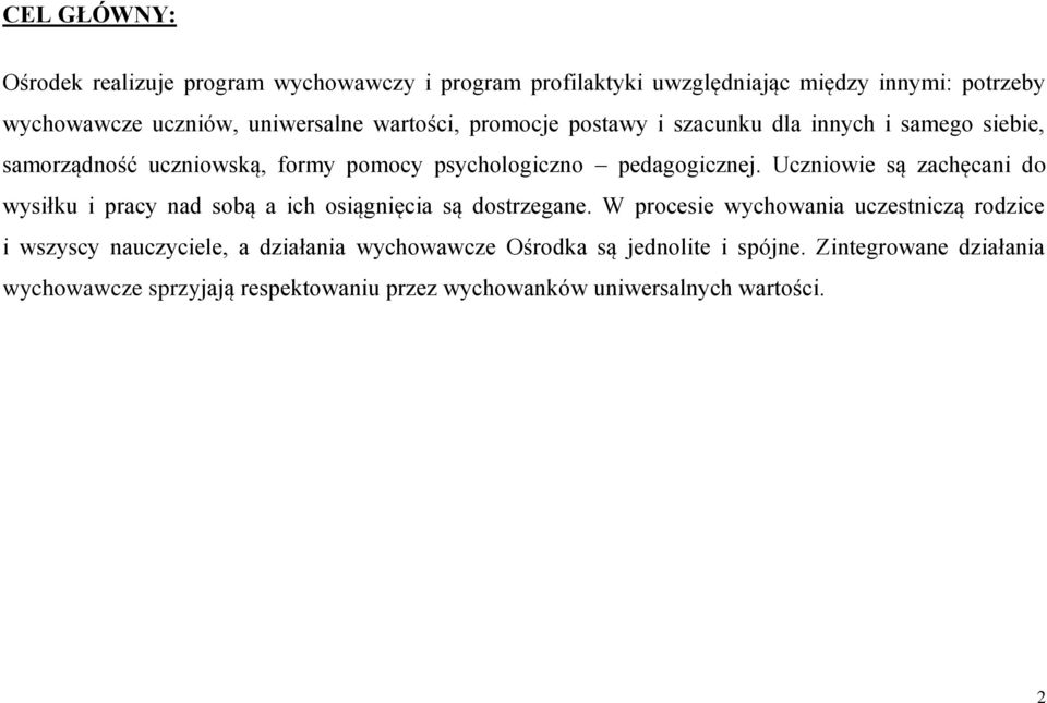 Uczniowie są zachęcani do wysiłku i pracy nad sobą a ich osiągnięcia są dostrzegane.