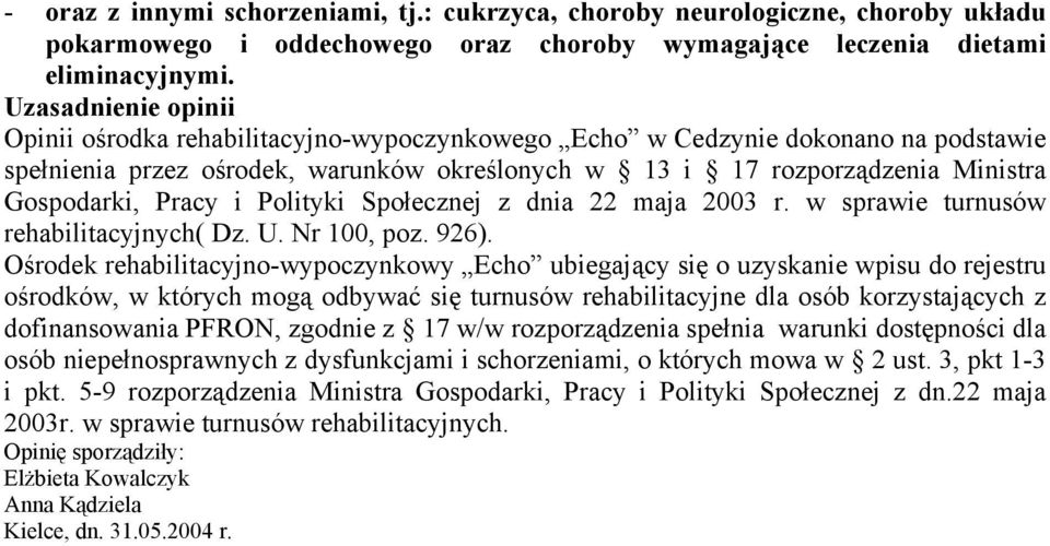 Pracy i Polityki Społecznej z dnia 22 maja 2003 r. w sprawie turnusów rehabilitacyjnych( Dz. U. Nr 100, poz. 926).