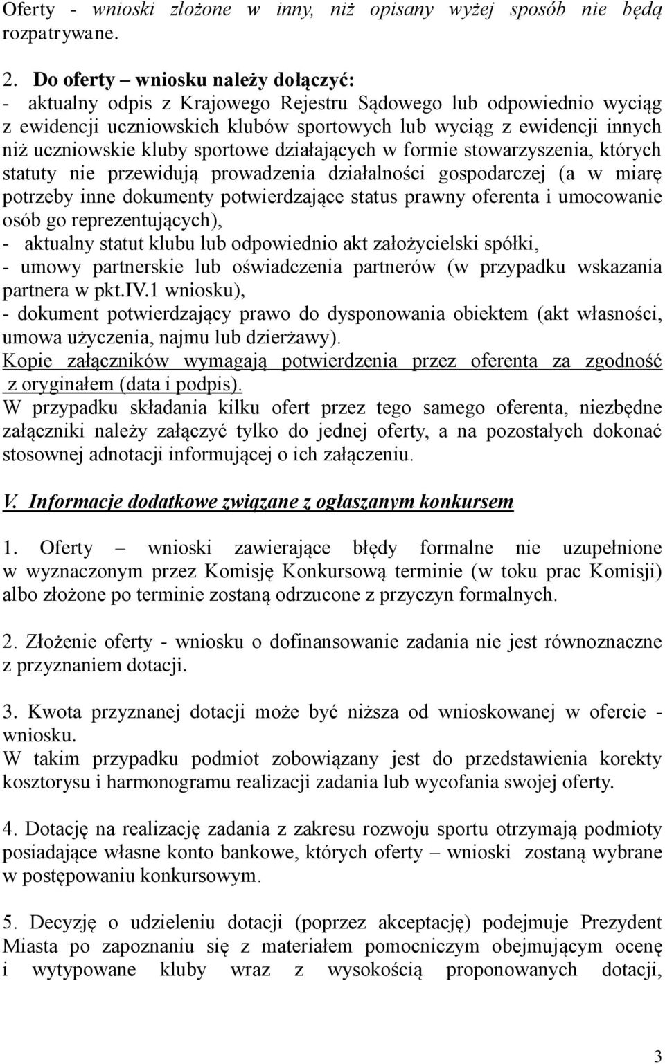 sportowe działających w formie stowarzyszenia, których statuty nie przewidują prowadzenia działalności gospodarczej (a w miarę potrzeby inne dokumenty potwierdzające status prawny oferenta i