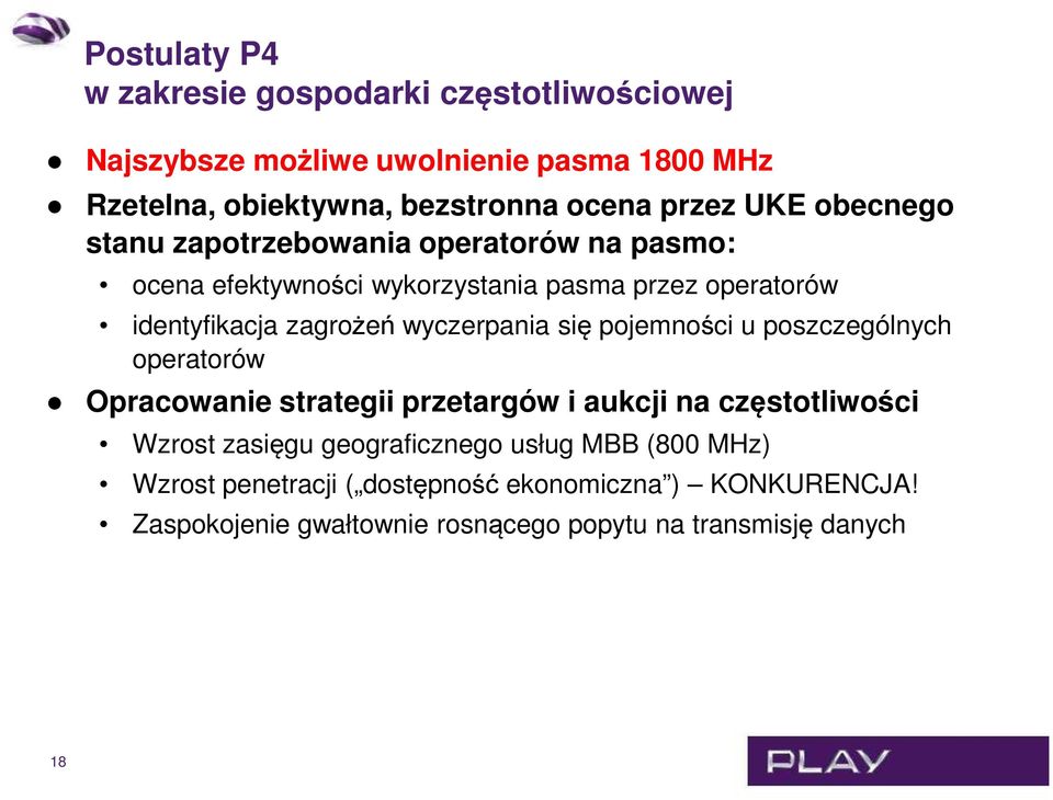 wyczerpania się pojemności u poszczególnych operatorów Opracowanie strategii przetargów i aukcji na częstotliwości Wzrost zasięgu