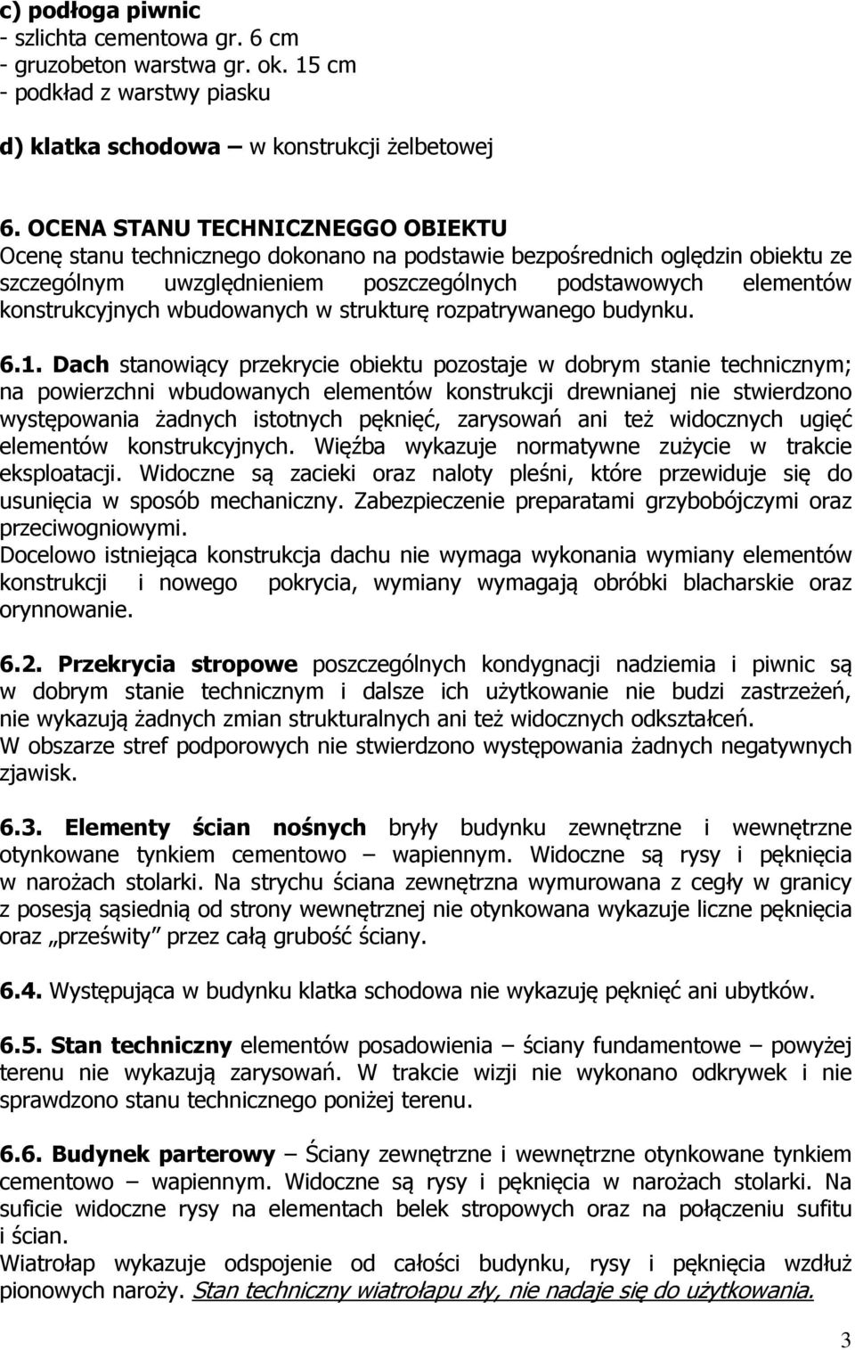 wbudowanych w strukturę rozpatrywanego budynku. 6.1.